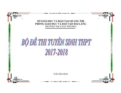 Bộ đề thi tuyển sinh vào Lớp 10 trung học phổ thông môn Toán - Năm học 2017-2018 - Trường THCS Hải Thượng