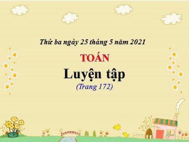 Bài giảng môn Toán Lớp 5 - Luyện tập (Trang 172) - Năm học 2020-2021