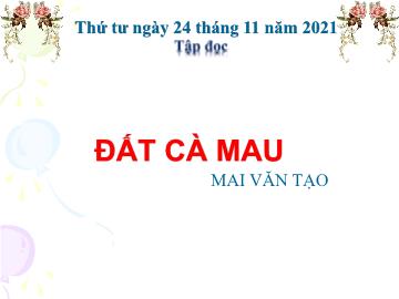 Bài giảng Tập đọc Lớp 5 - Đất Cà Mau - Năm học 2021-2022