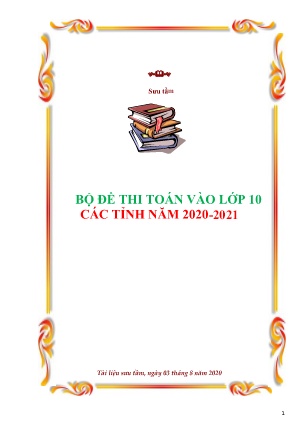 Bộ đề thi Toán vào Lớp 10 các tỉnh năm 2020-2021(Có đáp án)
